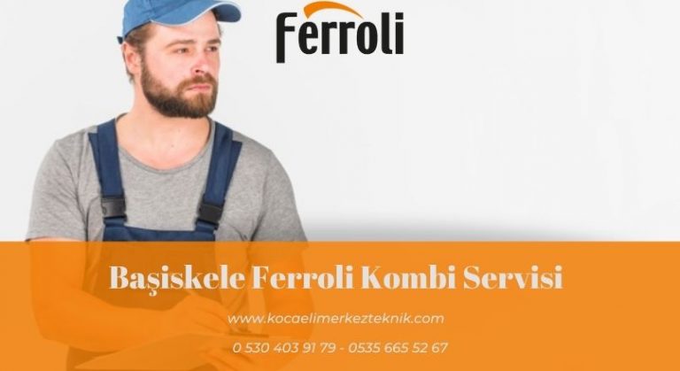 Başiskele Ferroli kombi servisi