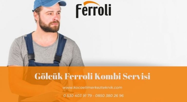 Gölcük Ferroli kombi servisi