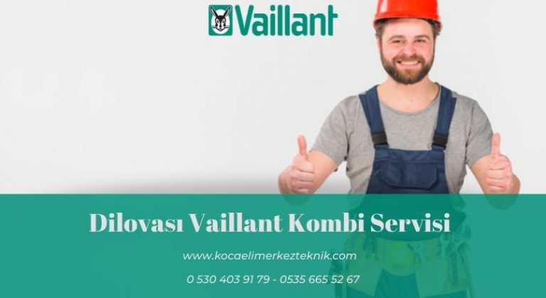 Dilovası Vaillant kombi servisi
