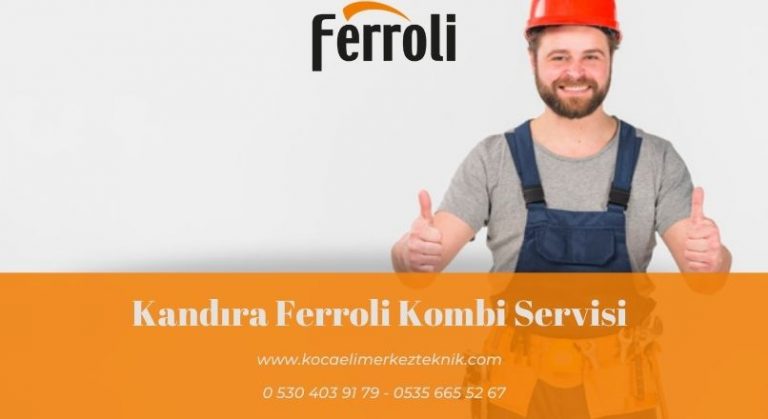 Kandıra Ferroli kombi servisi
