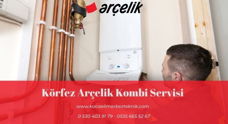 Körfez Arçelik Kombi Servisi