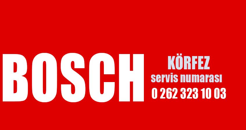 Körfez Bosch Servis Numarası